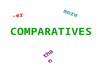 COMPARATIVES -er than more. old  older young  younger tall  taller cheap  cheaper fast  faster big  bigger hot  hotter easy  easier noisy  noisier.