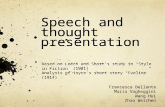 Speech and thought presentation Based on Leech and Short’s study in “Style in Fiction” (1981) Analysis of Joyce’s short story “Eveline” (1914) Francesca.