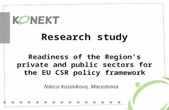 Research study Readiness of the Region’s private and public sectors for the EU CSR policy framework Nikica Kusinikova, Macedonia.