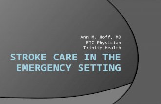 Ann M. Hoff, MD ETC Physician Trinity Health. American Stroke Association  Guidelines for the Early Management of Adults with Ischemic Stroke (2007)