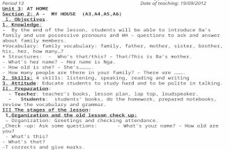 Week 5Date of preparation: 15/09/2012 Period 13Date of teaching: 19/09/2012 Unit 3: AT HOME Section 2: A - MY HOUSE (A3,A4,A5,A6) I. Objectives. 1. Knowledge: