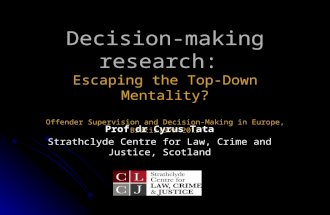 Decision-making research: Decision-making research: Escaping the Top-Down Mentality? Offender Supervision and Decision-Making in Europe, Bratislava 2013.