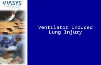 Ventilator Induced Lung Injury. VIASYS Healthcare, Inc. Ventilator Induced Lung Injury Barotrauma Volutrauma Stretch Injury Biochemical Injury.