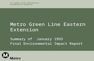 Los Angeles County Metropolitan Transportation Authority Metro Green Line Eastern Extension Summary of January 1993 Final Environmental Impact Report.