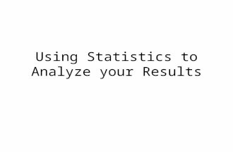 Using Statistics to Analyze your Results. Warm Up 1.What is a hypothesis? 2.What is a prediction? 3.How are they different?