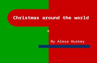 Christmas around the world By Alexa Huskey. Spain Christmas is a deeply religious holiday in Spain. The country's patron saint is the Virgin Mary and.
