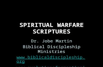 SPIRITUAL WARFARE SCRIPTURES Dr. Jobe Martin Biblical Discipleship Ministries  .