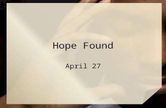 Hope Found April 27. Remember this … When have you lost something important to you? Think about your search strategy And think how you felt when you found.