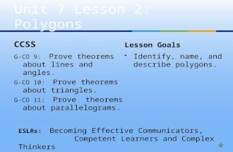 CCSS G-CO 9: Prove theorems about lines and angles. G-CO 10: Prove theorems about triangles. G-CO 11: Prove theorems about parallelograms. Lesson Goals.