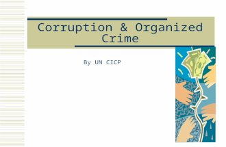 Corruption & Organized Crime By UN CICP. Corruption on the Palermo’s Convention Article 8 Criminalization of corruption 1. Each State Party shall adopt.