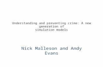 Understanding and preventing crime: A new generation of simulation models Nick Malleson and Andy Evans.