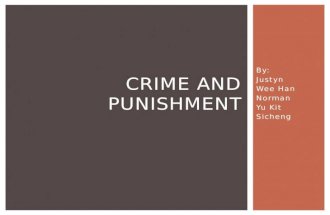 By: Justyn Wee Han Norman Yu Kit Sicheng CRIME AND PUNISHMENT.