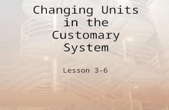 Changing Units in the Customary System Lesson 3-6.