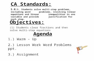 Warm - Up. Agenda CA Standards: 5.0: 5. Students solve multi-step problems, including word problems, involving linear equations and linear inequalities.