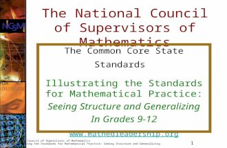 1 National Council of Supervisors of Mathematics Illustrating the Standards for Mathematical Practice: Seeing Structure and Generalizing The National Council.