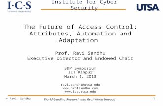 1 The Future of Access Control: Attributes, Automation and Adaptation Prof. Ravi Sandhu Executive Director and Endowed Chair S&P Symposium IIT Kanpur March.