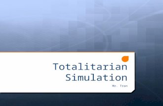 Totalitarian Simulation Mr. Tran. Get into your colored table.  RED TABLE  GREEN TABLE  BLUE TABLE  YELLOW TABLE  PURPLE TABLE  BLACK TABLE.