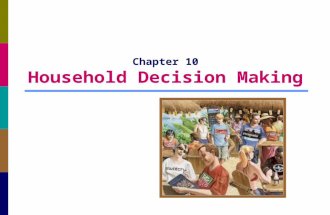 Chapter 10 Household Decision Making. 12-2 Decision Roles In collective decisions, one may play any (or all) of the following roles: Initiator: bring.