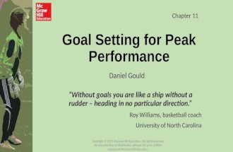 Goal Setting for Peak Performance “Without goals you are like a ship without a rudder – heading in no particular direction.” Roy Williams, basketball coach.