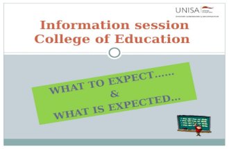 WHAT TO EXPECT…… & WHAT IS EXPECTED… Information session College of Education.