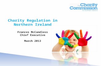 Charity Regulation in Northern Ireland Frances McCandless Chief Executive March 2013.
