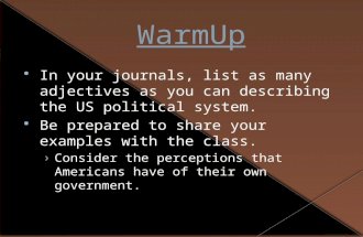 In your journals, list as many adjectives as you can describing the US political system.  Be prepared to share your examples with the class. › Consider.