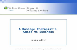 Copyright © 2012 Wolters Kluwer Health | Lippincott Williams & Wilkins A Massage Therapist’s Guide to Business Laura Allen.