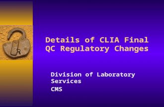 Details of CLIA Final QC Regulatory Changes Division of Laboratory Services CMS.