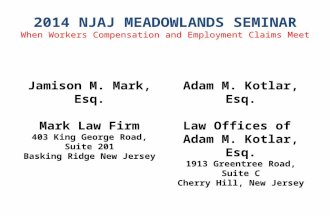 2014 NJAJ MEADOWLANDS SEMINAR When Workers Compensation and Employment Claims Meet Jamison M. Mark, Esq. Mark Law Firm 403 King George Road, Suite 201.