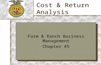 Cost & Return Analysis Farm & Ranch Business Management Chapter #5 Farm & Ranch Business Management Chapter #5.