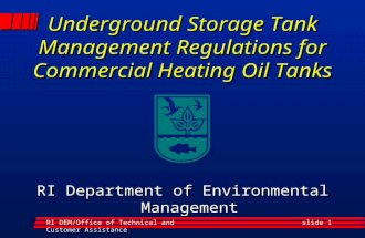 RI DEM/Office of Technical and Customer Assistance slide 1 Underground Storage Tank Management Regulations for Commercial Heating Oil Tanks RI Department.