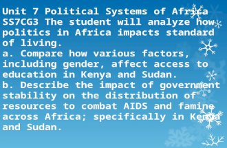 Unit 7 Political Systems of Africa SS7CG3 The student will analyze how politics in Africa impacts standard of living. a. Compare how various factors, including.