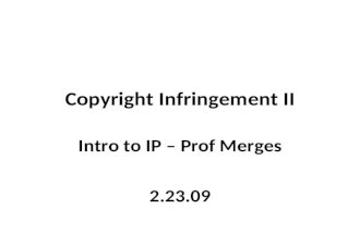 Copyright Infringement II Intro to IP – Prof Merges 2.23.09.