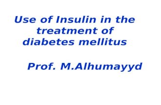 Use of Insulin in the treatment of diabetes mellitus Prof. M.Alhumayyd.