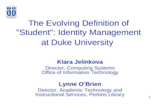 1 The Evolving Definition of "Student": Identity Management at Duke University Klara Jelinkova Director, Computing Systems Office of Information Technology.