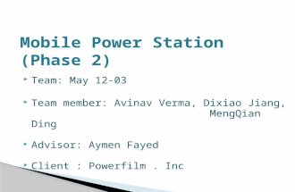 Team: May 12-03  Team member : Avinav Verma, Dixiao Jiang, MengQian Ding  Advisor: Aymen Fayed  Client : Powerfilm. Inc.