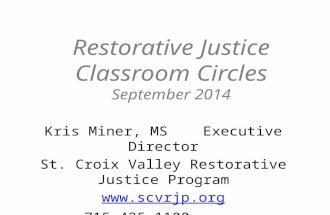 Restorative Justice Classroom Circles September 2014 Kris Miner, MS Executive Director St. Croix Valley Restorative Justice Program  715-425-1100.