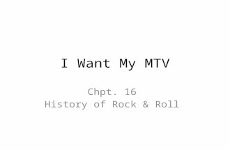 I Want My MTV Chpt. 16 History of Rock & Roll. T.V. 98.2% of all American households watched T.V. 85% owned color T.V. Americans began purchasing Video.