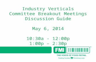 Industry Verticals Committee Breakout Meetings Discussion Guide May 6, 2014 10:30a - 12:00p 1:00p – 2:30p.