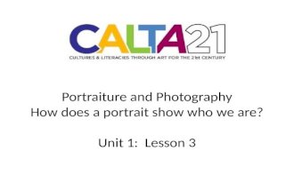 Portraiture and Photography How does a portrait show who we are? Unit 1: Lesson 3.