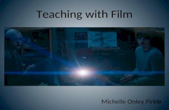 Teaching with Film Michelle Onley Pirkle. Teaching with Film “Upgrade” literature or composition course Film Studies (History & Aesthetics course or Adaptation*)