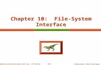10.1 Silberschatz, Galvin and Gagne ©2009 Operating System Concepts with Java – 8 th Edition Chapter 10: File-System Interface.