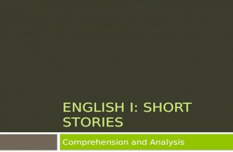 ENGLISH I: SHORT STORIES Comprehension and Analysis.