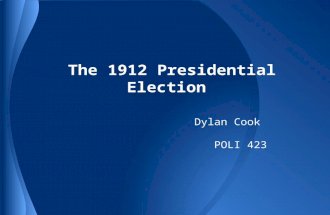 The 1912 Presidential Election Dylan Cook POLI 423.