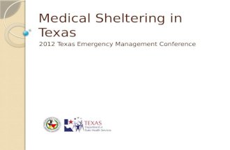 Medical Sheltering in Texas 2012 Texas Emergency Management Conference.