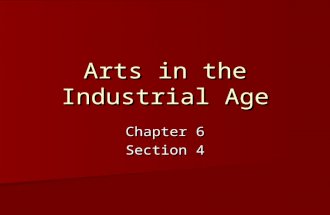 Arts in the Industrial Age Chapter 6 Section 4. Romanticism From about 1750 to 1850, a cultural movement called romanticism emerged in Western art and.