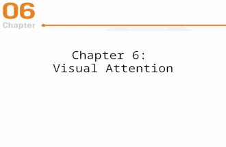 Chapter 6: Visual Attention. Scanning a Scene Visual scanning – looking from place to place –Fixation –Saccadic eye movement Overt attention involves.