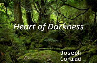 Heart of Darkness Joseph Conrad. Heart of Darkness An Introduction  Heart of Darkness was first published in 1899 as a series in the British Blackwood’s.