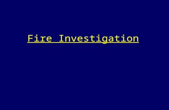 Fire Investigation Aim To introduce students to factors which support incident investigation.