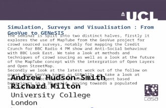 Simulation, Surveys and Visualisation : From GeoVue to GENeSIS Andrew Hudson-Smith Richard Milton University College London  The.